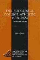 Cover of: The successful college athletic program by John R. Gerdy