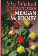 Cover of: My wicked enchantress by Meagan McKinney