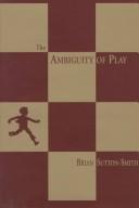 Cover of: The ambiguity of play by Brian Sutton-Smith