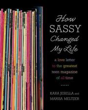How Sassy changed my life by Kara Jesella, Marisa Meltzer