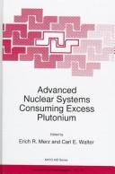 Cover of: Advanced nuclear systems consuming excess plutonium by edited by Erich R. Merz and Carl E. Walter.