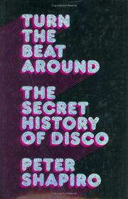 Cover of: Turn the Beat Around: The Secret History of Disco