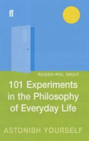 Cover of: 101 experiments in the philosophy of everyday life by Roger-Pol Droit