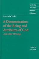 Cover of: A demonstration of the being and attributes of God and other writings | Clarke, Samuel
