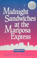 Cover of: Midnight sandwiches at the Mariposa Express: a novel