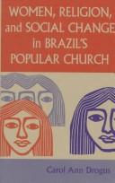 Cover of: Women, religion, and social change in Brazil's popular church