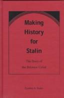 Cover of: Making history for Stalin by Cynthia Ann Ruder