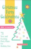 Cover of: Christmas party celebrations: 71 new and exciting party plans for holiday fun