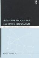 Cover of: Industrial policies and economic integration: learning from European experiences