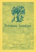 Cover of: Between Sundays: daily Bible readings based on the Revised common lectionary