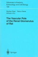 Cover of: The vascular pole of the renal glomerulus of rat by M. Elger