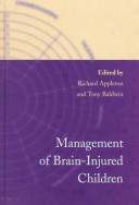 Cover of: Management of brain-injured children by edited by Richard E. Appleton and Tony Baldwin.
