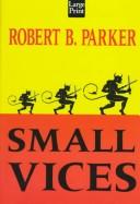 Cover of: Small vices by Robert B. Parker