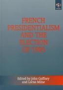 Cover of: French presidentialism and the election of 1995