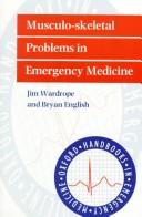 Cover of: Musculo-skeletal problems in emergency medicine by Jim Wardrope