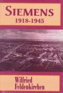 Cover of: Siemens, 1918-1945 by Wilfried Feldenkirchen