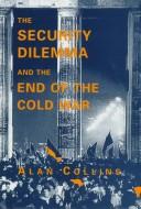 The security dilemma and the end of the Cold War by Alan Collins