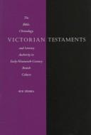 Cover of: Victorian testaments: the Bible, christology, and literary authority in early-nineteenth-century British culture