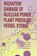 Cover of: Radiation damage of nuclear power plant pressure vessel steels by N.N. Alekseenko ... [et al.].
