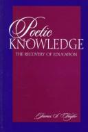 Cover of: Poetic knowledge by James S. Taylor