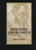 Cover of: Critical thinking across the curriculum by Diane F. Halpern