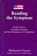 Cover of: Reading the symptom: Frank Norris, Theodore Dreiser, and the dynamics of capitalism
