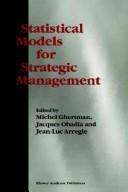 Cover of: Statistical models for strategic management by edited by Michel Ghertman, Jacques Obadia, Jean-Luc Arregle.