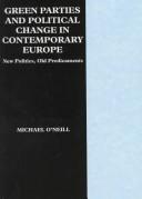 Cover of: Green parties and political change in contemporary Europe: new politics, old predicaments