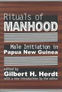 Cover of: Rituals of manhood by edited by Gilbert H. Herdt ; with a new introduction by the editor.