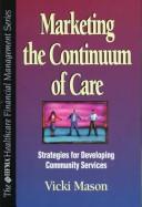 Cover of: Marketing the continuum of care: strategies for developing community services