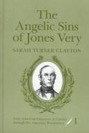 Cover of: The angelic sins of Jones Very by Sarah Turner Clayton