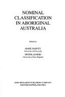 Cover of: Nominal classification in aboriginal Australia by edited by Mark Harvey, Nicholas Reid.