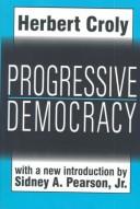 Cover of: Progressive democracy by Herbert David Croly