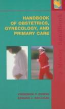 Cover of: Handbook of obstetrics, gynecology, and primary care by [edited by] Frederick P. Zuspan, Edward J. Quilligan ; associate editors, Michael L. Blumenfeld, Cynthia B. Evans, Moon H. Kim.