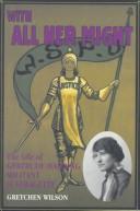Cover of: With all her might: the life of Gertrude Harding, militant suffragette