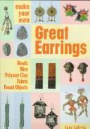 Cover of: Make your own great earrings by Jane LaFerla