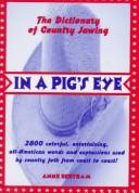 Cover of: In a pig's eye!: the dictionary of country jawing