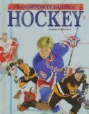 Cover of: The composite guide to hockey by Carrie Muskat, Carrie Muskat