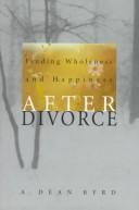 Cover of: Finding wholeness and happiness after divorce