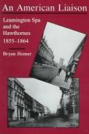 Cover of: An American liaison: Leamington Spa and the Hawthornes, 1855-1864