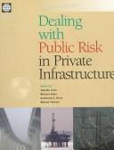 Cover of: Dealing with public risk in private infrastructure