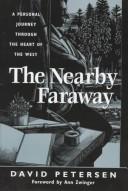 Cover of: The nearby faraway: a personal journey through the heart of the West