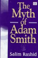 Cover of: The myth of Adam Smith