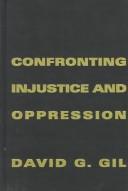 Cover of: Confronting injustice and oppression by David G. Gil, David G. Gil