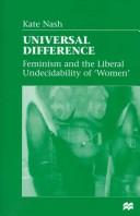 Cover of: Universal difference: feminism and the liberal undecidability of "women"