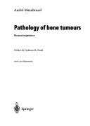 Pathology of bone tumours by André Mazabraud