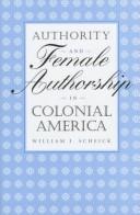 Cover of: Authority and female authorship in colonial America