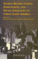 Cover of: Global restructuring, employment, and social inequality in urban Latin America by edited by Richard Tardanico and Rafael Menjívar Larín.