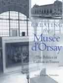 Cover of: Creating the Musée d'Orsay by Andrea Kupfer Schneider