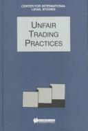 Cover of: Unfair trading practices by general editor, Dennis Campbell ; editor, Susan Cotter.